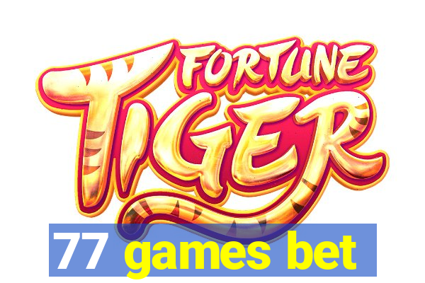 77 games bet